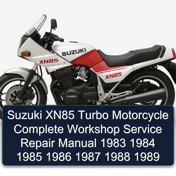 Suzuki XN85 Turbo Motorcycle Complete Workshop Service Repair Manual 1983 1984 1985 1986 1987 1988 1989