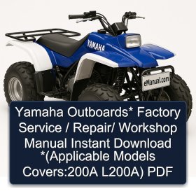 Yamaha Outboards* Factory Service / Repair/ Workshop Manual Instant Download *(Applicable Models Covers:200A L200A) PDF