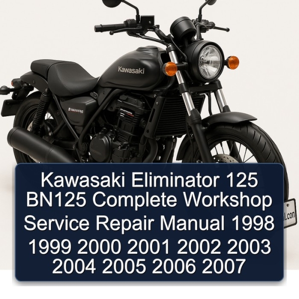 Kawasaki Eliminator 125 BN125 Complete Workshop Service Repair Manual 1998 1999 2000 2001 2002 2003 2004 2005 2006 2007