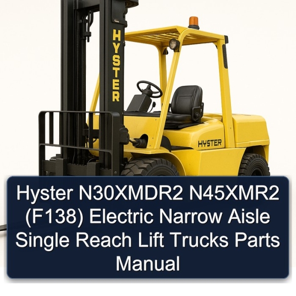 Hyster N30XMDR2 N45XMR2 (F138) Electric Narrow Aisle Single Reach Lift Trucks Parts Manual