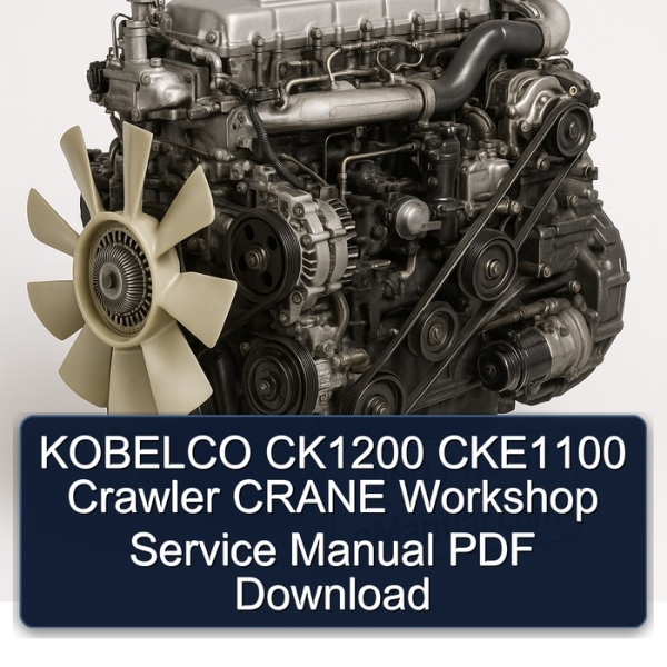 KOBELCO CK1200 CKE1100 Crawler CRANE Workshop Service Manual PDF Download