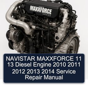 NAVISTAR MAXXFORCE 11 13 Diesel Engine 2010 2011 2012 2013 2014 Service Repair Manual