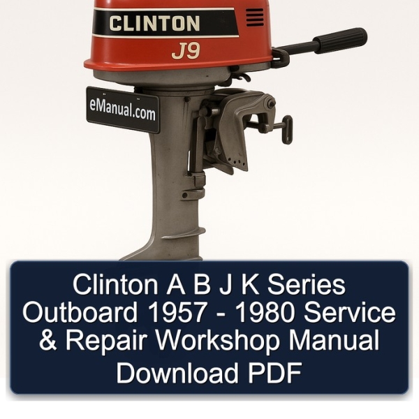 Clinton A B J K Series Outboard 1957 - 1980 Service & Repair Workshop Manual Download PDF