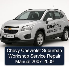 Chevy Chevrolet Suburban Workshop Service Repair Manual 2007-2009