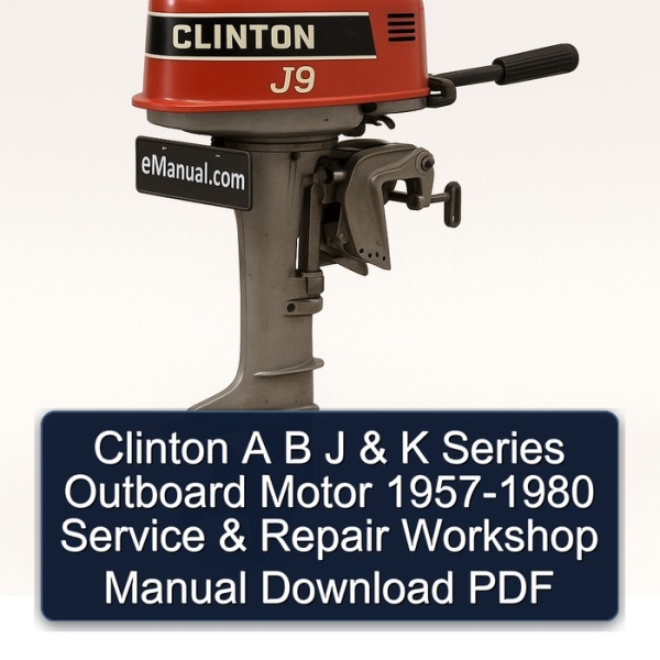 Clinton A B J & K Series Outboard Motor 1957-1980 Service & Repair Workshop Manual Download PDF