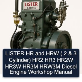 LISTER HR and HRW ( 2 & 3 Cylinder) HR2 HR3 HR2W HR3W HR3M HRW3M Diesel Engine Workshop Manual