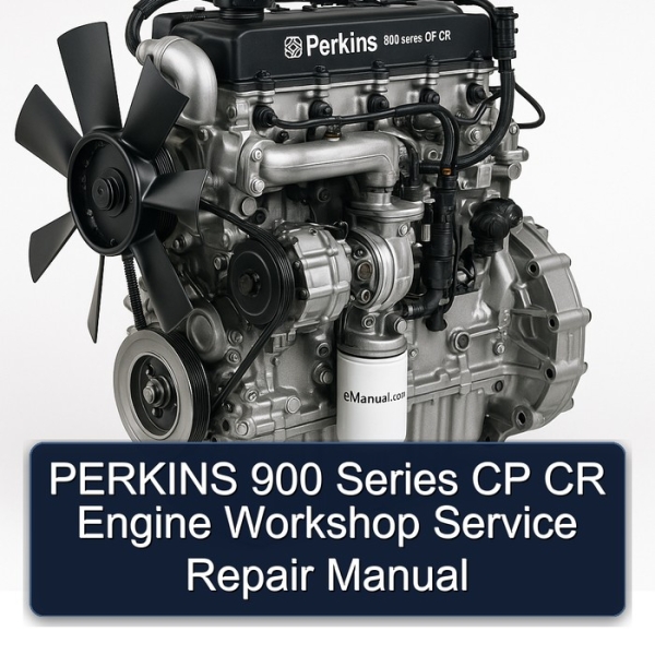 PERKINS 900 Series CP CR Engine Workshop Service Repair Manual