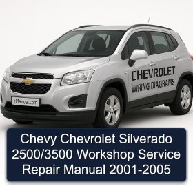 Chevy Chevrolet Silverado 2500/3500 Workshop Service Repair Manual 2001-2005