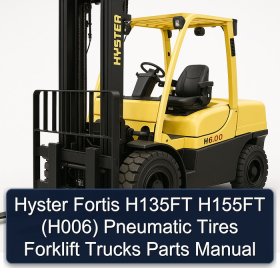 Hyster Fortis H135FT H155FT (H006) Pneumatic Tires Forklift Trucks Parts Manual