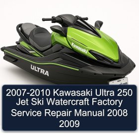 2007-2010 Kawasaki Ultra 250 Jet Ski Watercraft Factory Service Repair Manual 2008 2009