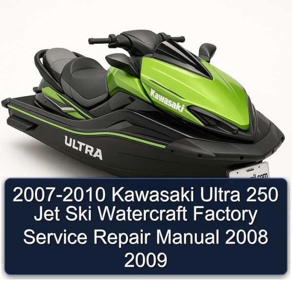 2007-2010 Kawasaki Ultra 250 Jet Ski Watercraft Factory Service Repair Manual 2008 2009