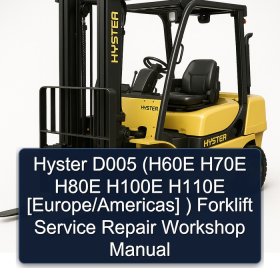 Hyster D005 (H60E H70E H80E H100E H110E [Europe/Americas] ) Forklift Service Repair Workshop Manual