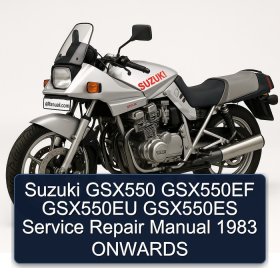 Suzuki GSX550 GSX550EF GSX550EU GSX550ES Service Repair Manual 1983 ONWARDS