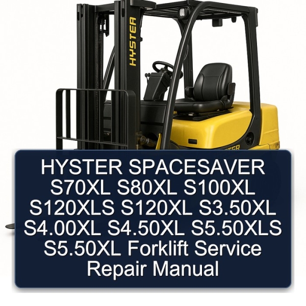HYSTER SPACESAVER S70XL S80XL S100XL S120XLS S120XL S3.50XL S4.00XL S4.50XL S5.50XLS S5.50XL Forklift Service Repair Manual