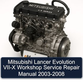 Mitsubishi Lancer Evolution VII-X Workshop Service Repair Manual 2003-2008