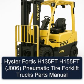 Hyster Fortis H135FT H155FT (J006) Pneumatic Tire Forklift Trucks Parts Manual