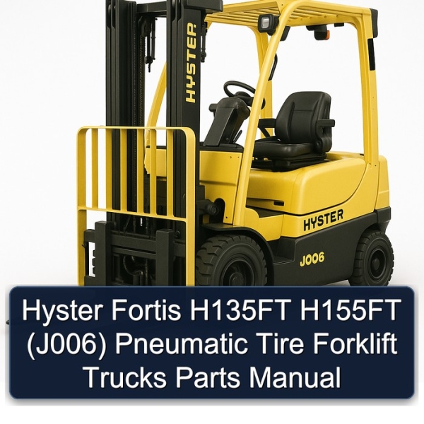 Hyster Fortis H135FT H155FT (J006) Pneumatic Tire Forklift Trucks Parts Manual