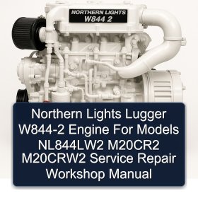 Northern Lights Lugger W844-2 Engine For Models NL844LW2 M20CR2 M20CRW2 Service Repair Workshop Manual
