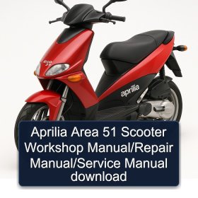 Aprilia Area 51 Scooter Workshop Manual/Repair Manual/Service Manual download
