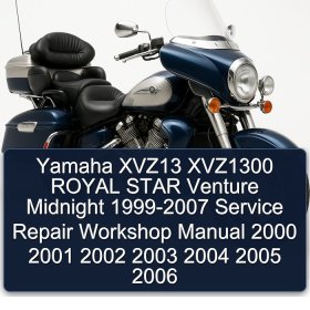 Yamaha XVZ13 XVZ1300 ROYAL STAR Venture Midnight 1999-2007 Service Repair Workshop Manual 2000 2001 2002 2003 2004 2005 2006