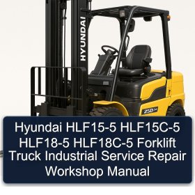 Hyundai HLF15-5 HLF15C-5 HLF18-5 HLF18C-5 Forklift Truck Industrial Service Repair Workshop Manual