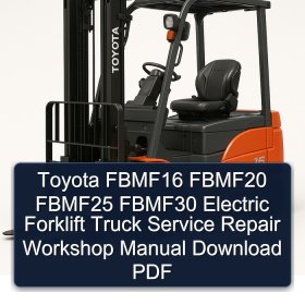 Toyota FBMF16 FBMF20 FBMF25 FBMF30 Electric Forklift Truck Service Repair Workshop Manual Download PDF