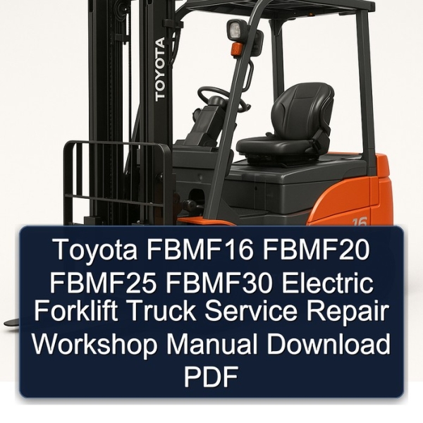 Toyota FBMF16 FBMF20 FBMF25 FBMF30 Electric Forklift Truck Service Repair Workshop Manual Download PDF