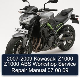 2007-2009 Kawasaki Z1000 Z1000 ABS Workshop Service Repair Manual 07 08 09