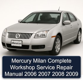Mercury Milan Complete Workshop Service Repair Manual 2006 2007 2008 2009