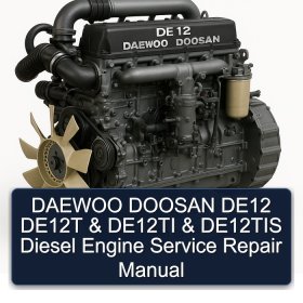 DAEWOO DOOSAN DE12 DE12T & DE12TI & DE12TIS Diesel Engine Service Repair Manual