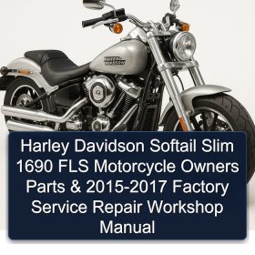 Harley Davidson Softail Slim 1690 FLS Motorcycle Owners Parts & 2015-2017 Factory Service Repair Workshop Manual
