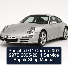 Porsche 911 Carrera 997 997S 2005-2011 Service Repair Shop Manual