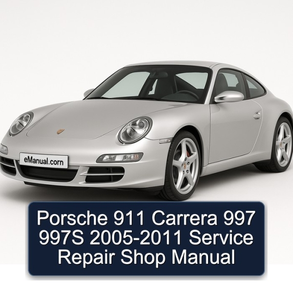 Porsche 911 Carrera 997 997S 2005-2011 Service Repair Shop Manual