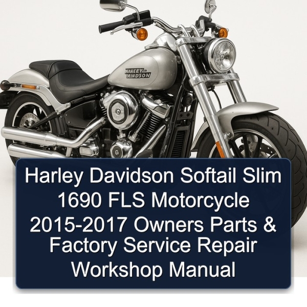 Harley Davidson Softail Slim 1690 FLS Motorcycle 2015-2017 Owners Parts & Factory Service Repair Workshop Manual