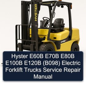 Hyster E60B E70B E80B E100B E120B (B098) Electric Forklift Trucks Service Repair Manual