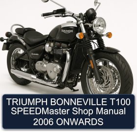 TRIUMPH BONNEVILLE T100 SPEEDMaster Shop Manual 2006 ONWARDS
