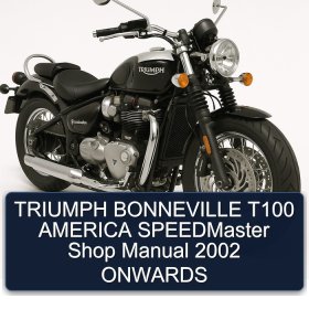 TRIUMPH BONNEVILLE T100 AMERICA SPEEDMaster Shop Manual 2002 ONWARDS