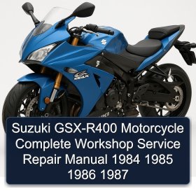 Suzuki GSX-R400 Motorcycle Complete Workshop Service Repair Manual 1984 1985 1986 1987