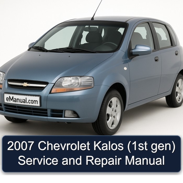 2007 Chevrolet Kalos (1st gen) Service and Repair Manual