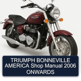 TRIUMPH BONNEVILLE AMERICA Shop Manual 2006 ONWARDS