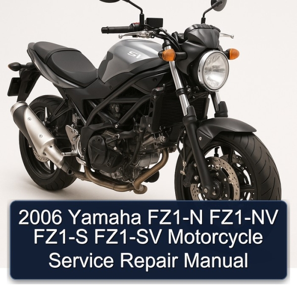 2006 Yamaha FZ1-N FZ1-NV FZ1-S FZ1-SV Motorcycle Service Repair Manual