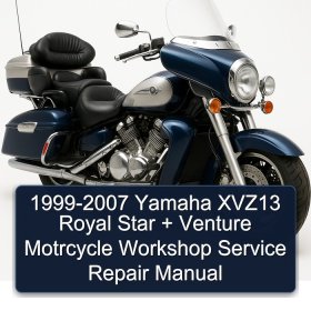 1999-2007 Yamaha XVZ13 Royal Star + Venture Motrcycle Workshop Service Repair Manual