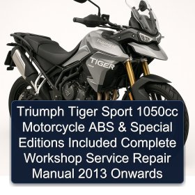 Triumph Tiger Sport 1050cc Motorcycle ABS & Special Editions Included Complete Workshop Service Repair Manual 2013 Onwards