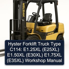 Hyster Forklift Truck Type C114: E1.25XL (E25XL) E1.50XL (E30XL) E1.75XL (E35XL) Workshop Manual