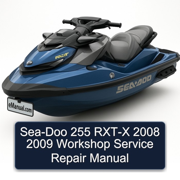 Sea-Doo 255 RXT-X 2008 2009 Workshop Service Repair Manual