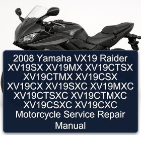 2008 Yamaha VX19 Raider XV19SX XV19MX XV19CTSX XV19CTMX XV19CSX XV19CX XV19SXC XV19MXC XV19CTSXC XV19CTMXC XV19CSXC XV19CXC Motorcycle Service Repair Manual