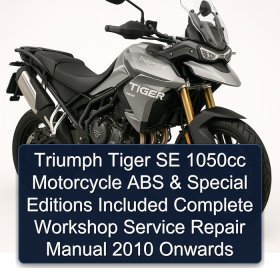 Triumph Tiger SE 1050cc Motorcycle ABS & Special Editions Included Complete Workshop Service Repair Manual 2010 Onwards