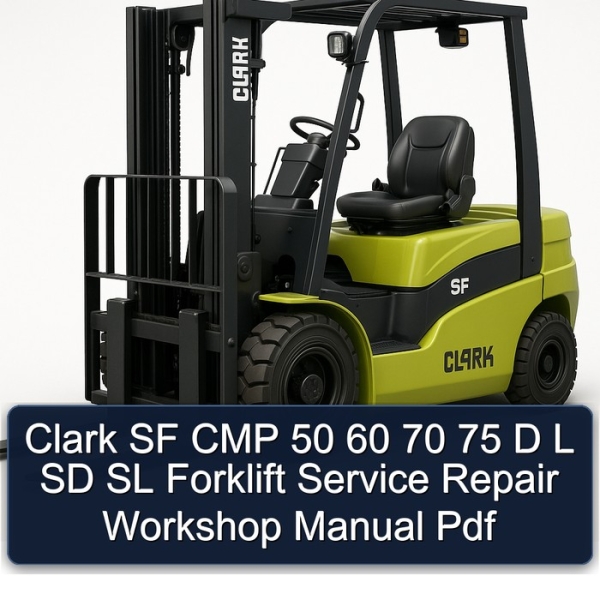 Clark SF CMP 50 60 70 75 D L SD SL Forklift Service Repair Workshop Manual Pdf