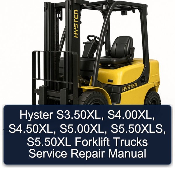 Hyster S3.50XL, S4.00XL, S4.50XL, S5.00XL, S5.50XLS, S5.50XL Forklift Trucks Service Repair Manual