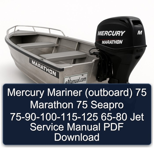 Mercury Mariner (outboard) 75 Marathon 75 Seapro 75-90-100-115-125 65-80 Jet Service Manual PDF Download